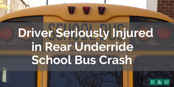Driver Seriously Injured in Rear Underride School Bus Crash